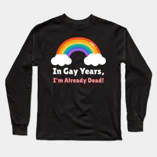 Already Dead in Gay Years Long Sleeve T-Shirt